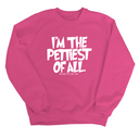 I'm Pettiest of All Unisex Sweatshirt-Sweatshirt-The Original God Ain't Petty But I Am