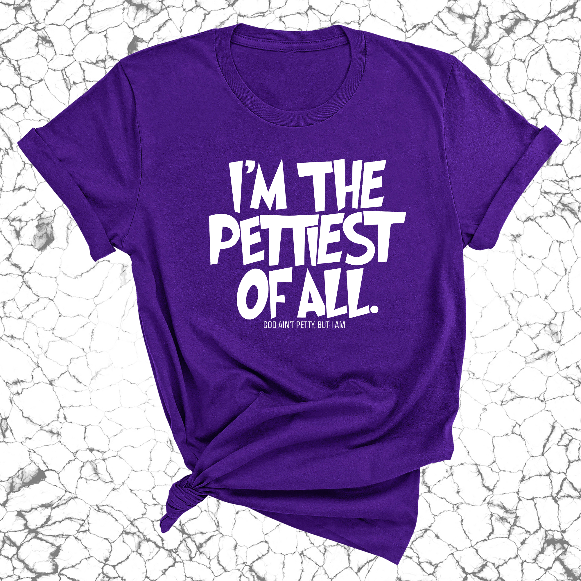 I'm Pettiest of All Unisex Tee-T-Shirt-The Original God Ain't Petty But I Am