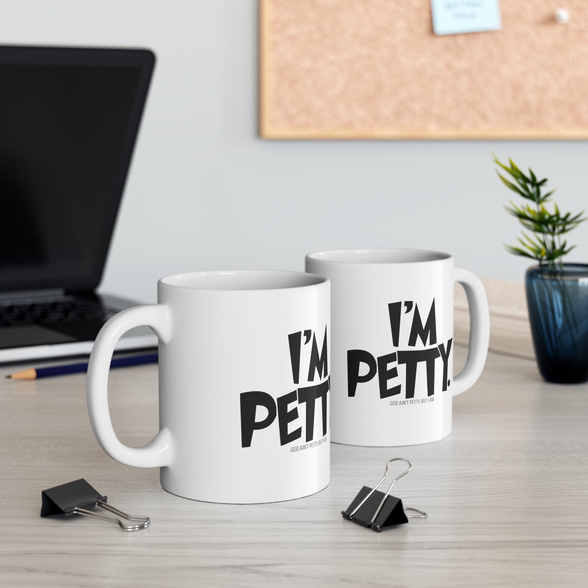 I'm Petty Mug 11oz (White & Black )-Mug-The Original God Ain't Petty But I Am