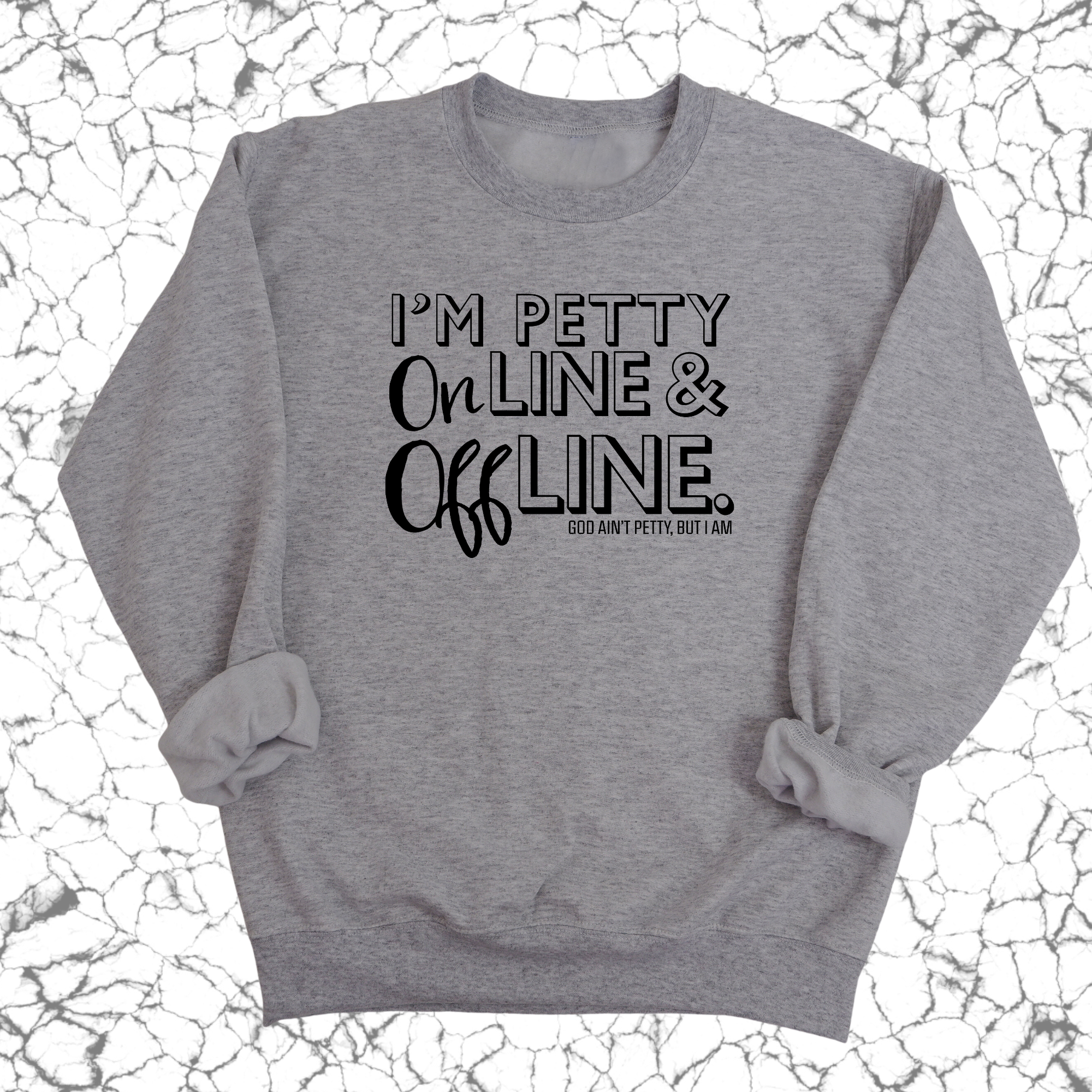 I'm Petty Online & Offline Unisex Sweatshirt-Sweatshirt-The Original God Ain't Petty But I Am