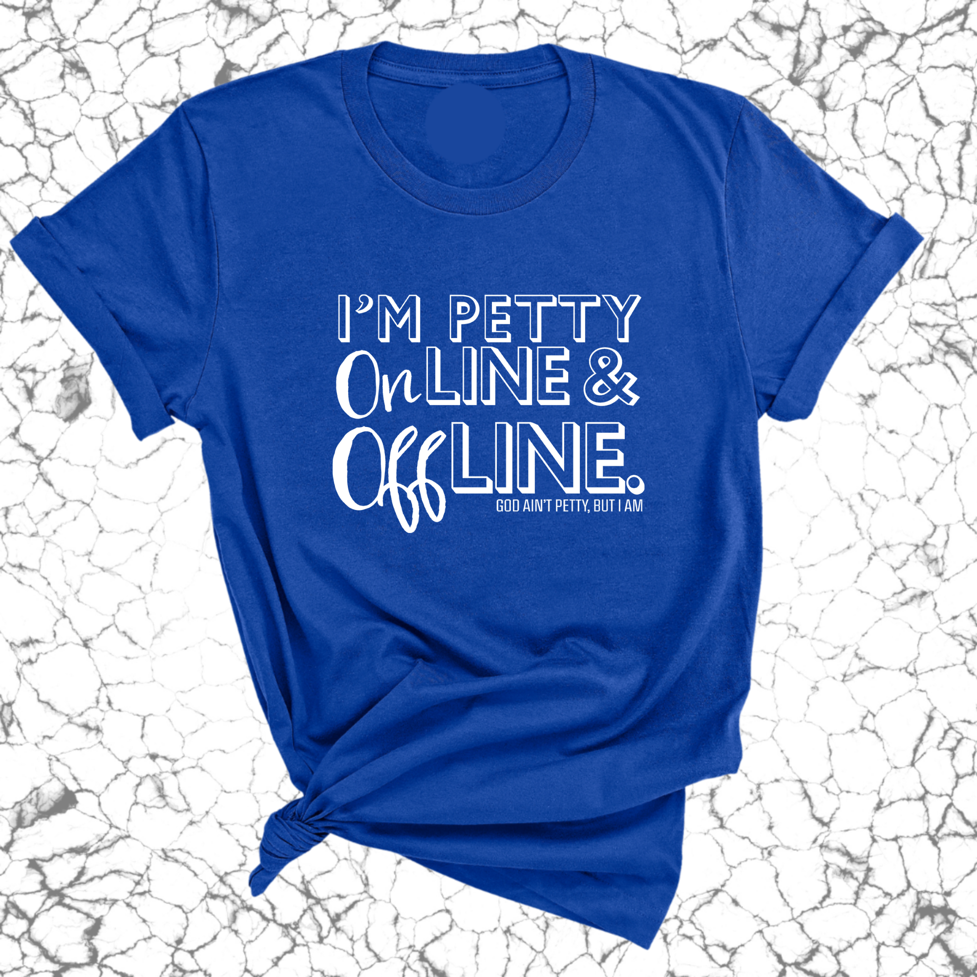 I'm Petty Online & Offline Unisex Tee-T-Shirt-The Original God Ain't Petty But I Am