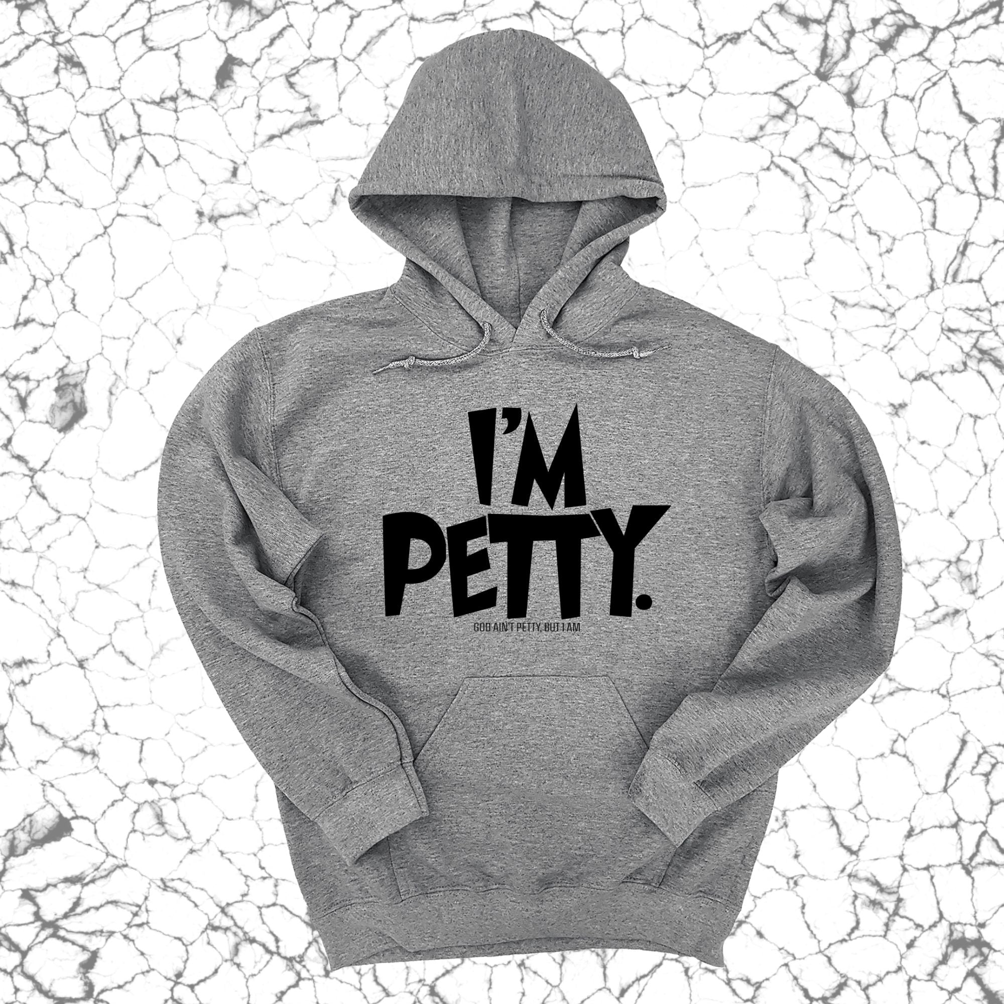 I'm Petty Unisex Hoodie-Hoodie-The Original God Ain't Petty But I Am