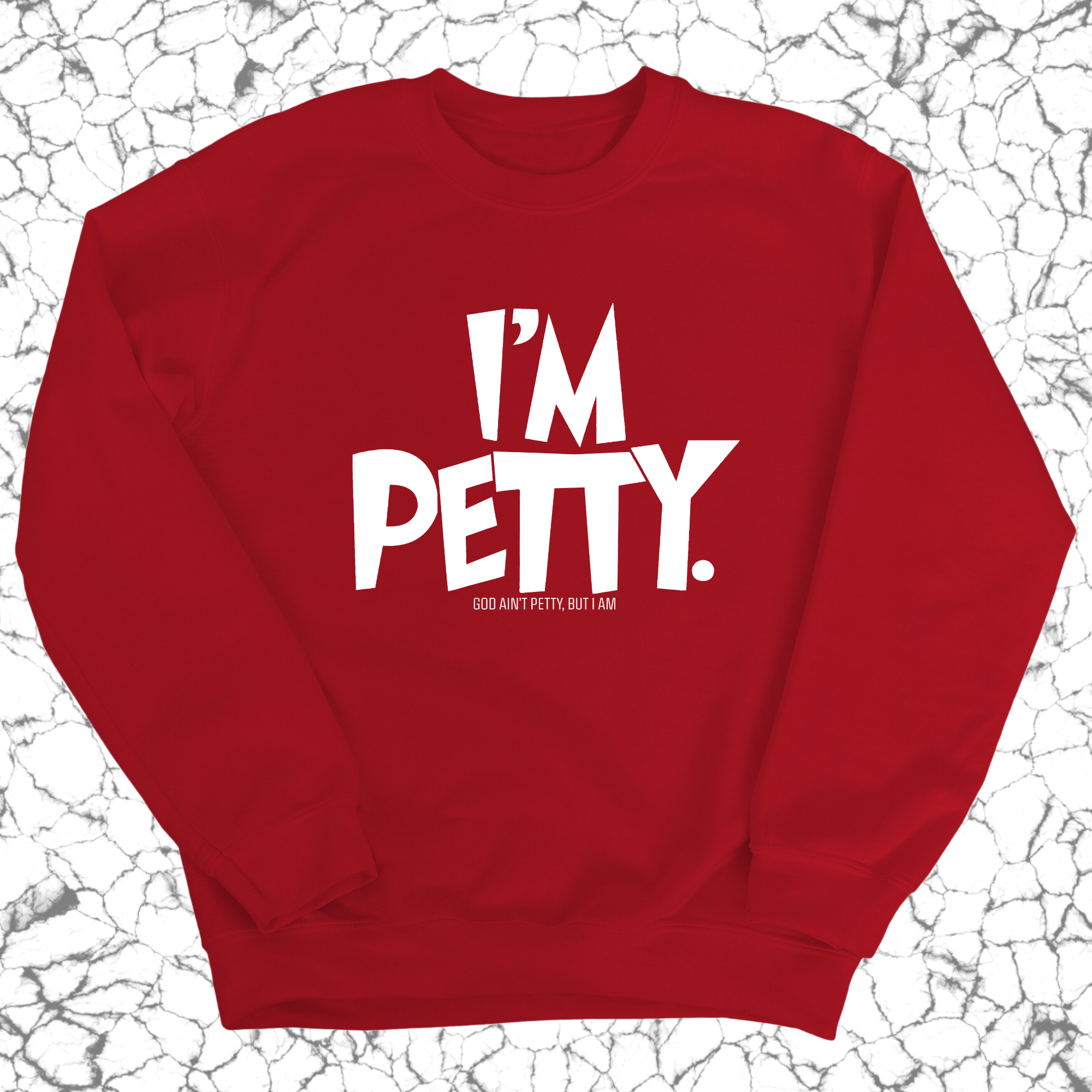 I'm Petty Unisex Sweatshirt-Sweatshirt-The Original God Ain't Petty But I Am