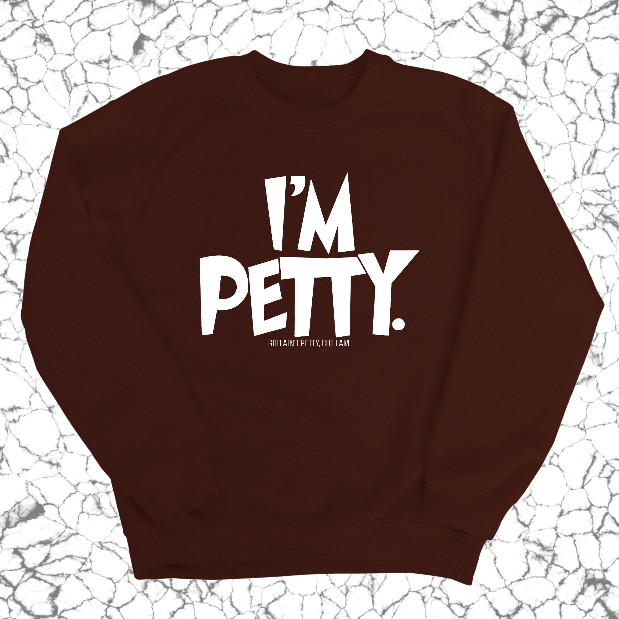 I'm Petty Unisex Sweatshirt-Sweatshirt-The Original God Ain't Petty But I Am