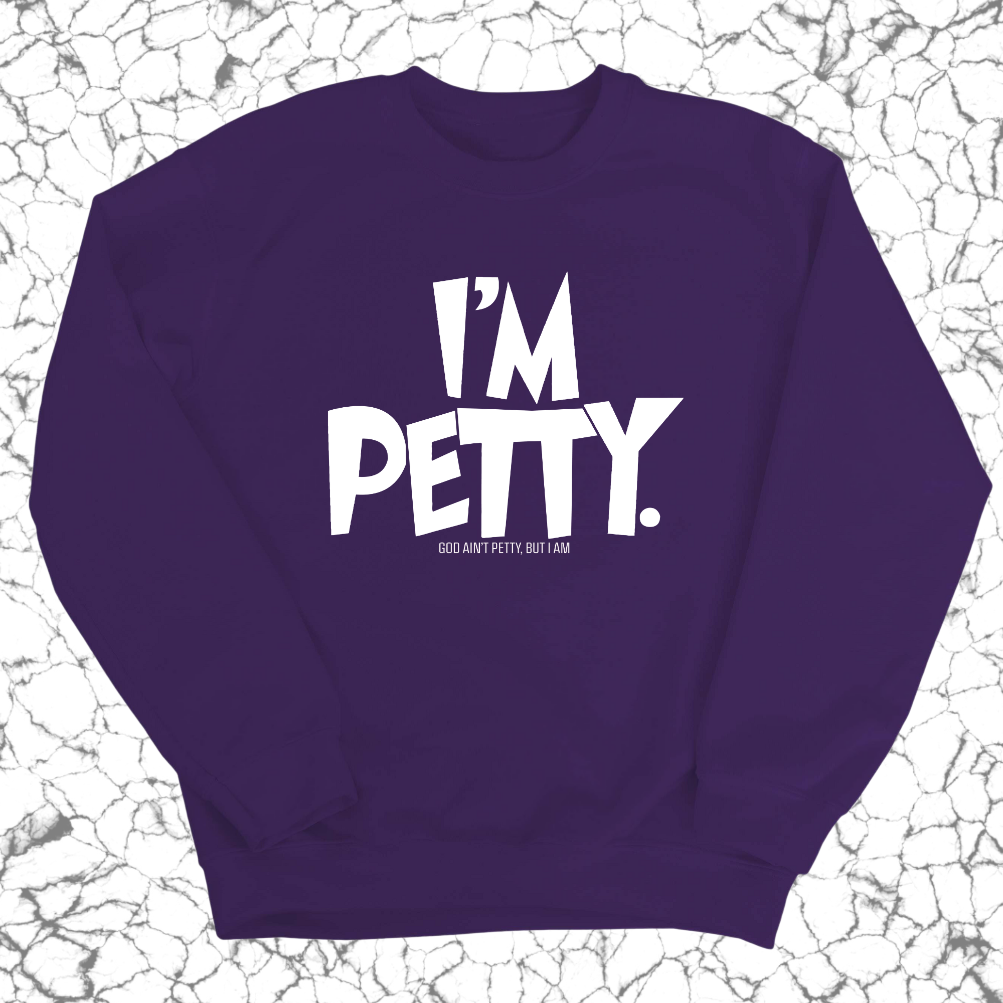 I'm Petty Unisex Sweatshirt-Sweatshirt-The Original God Ain't Petty But I Am