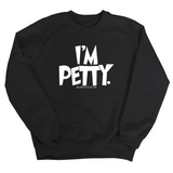 I'm Petty Unisex Sweatshirt-Sweatshirt-The Original God Ain't Petty But I Am