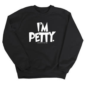 I'm Petty Unisex Sweatshirt-Sweatshirt-The Original God Ain't Petty But I Am