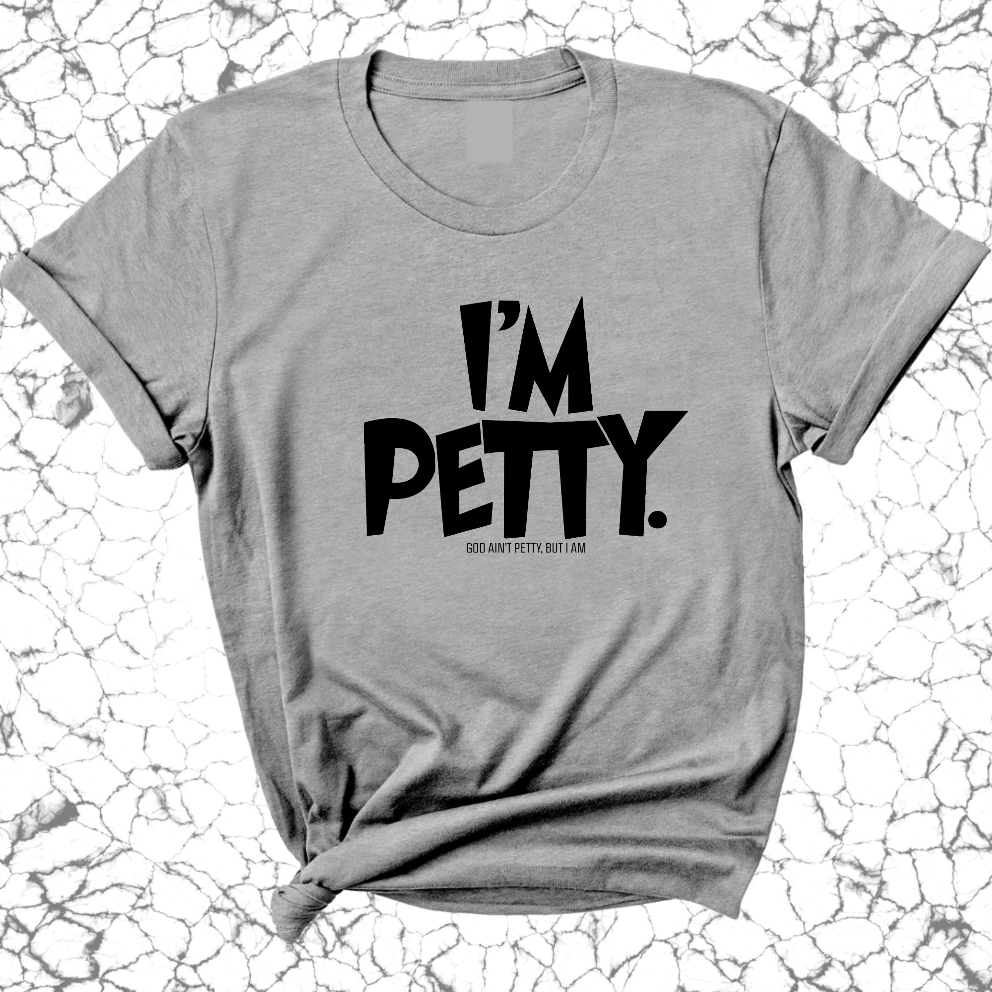 I'm Petty Unisex Tee-T-Shirt-The Original God Ain't Petty But I Am