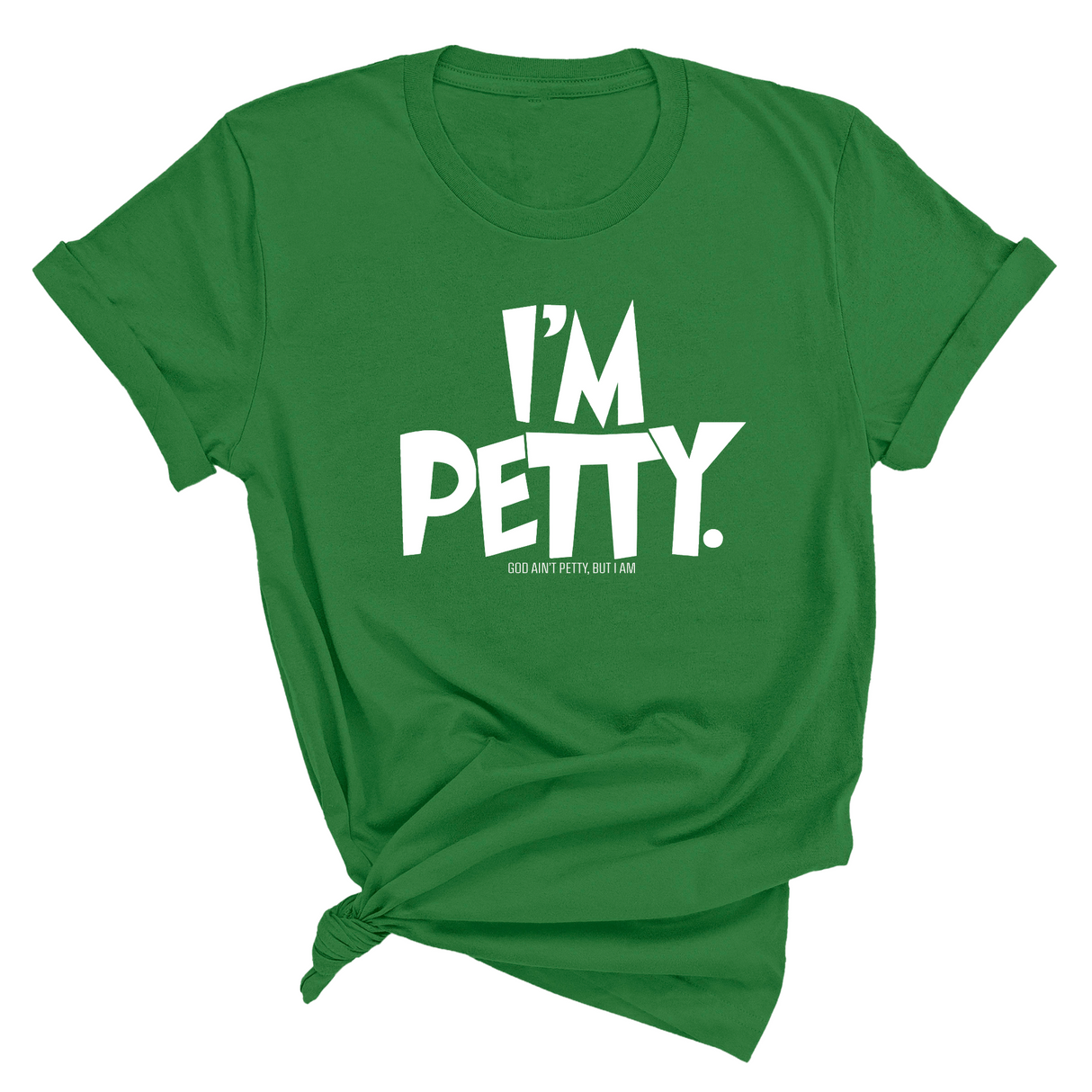 I'm Petty Unisex Tee-T-Shirt-The Original God Ain't Petty But I Am