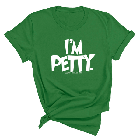 I'm Petty Unisex Tee-T-Shirt-The Original God Ain't Petty But I Am