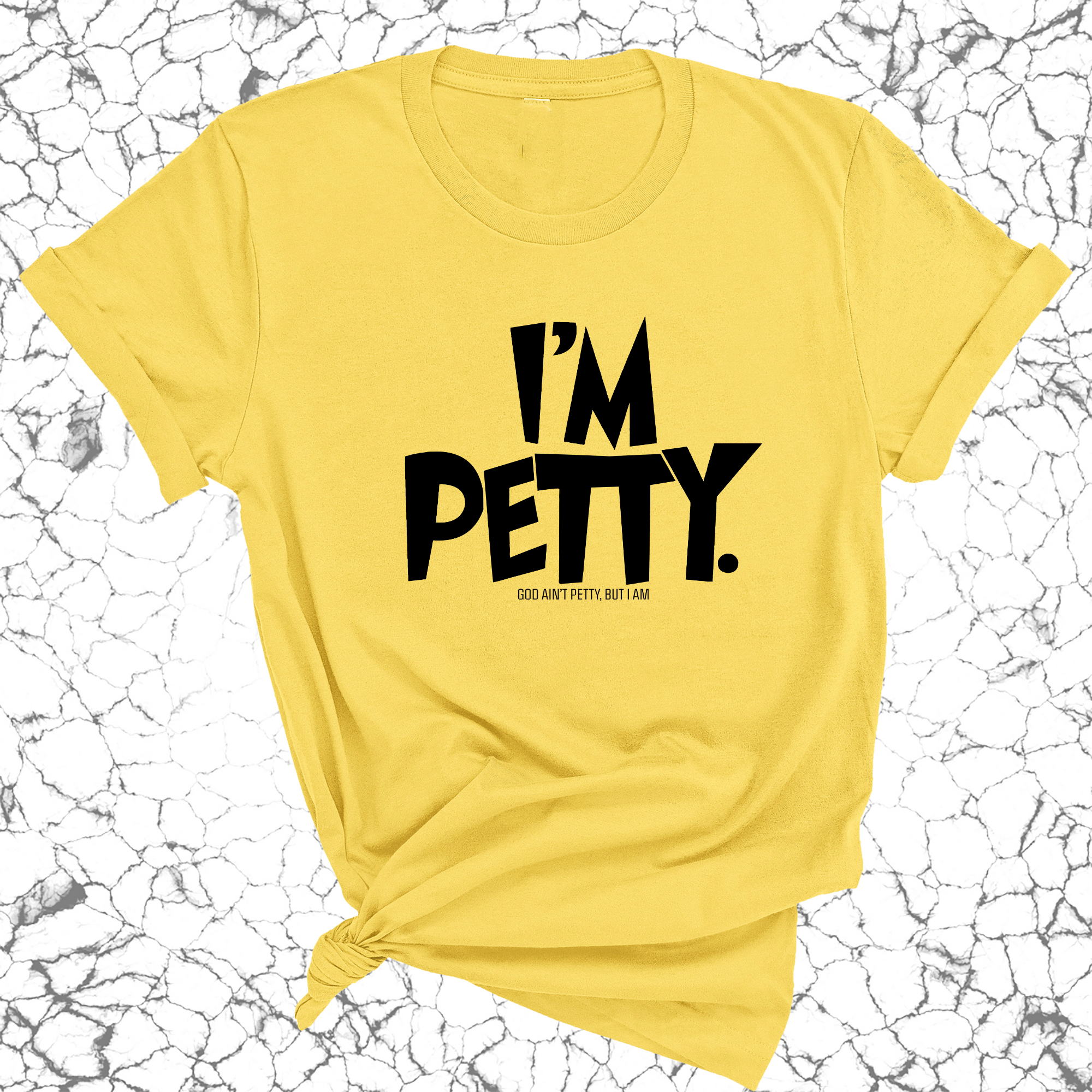 I'm Petty Unisex Tee-T-Shirt-The Original God Ain't Petty But I Am