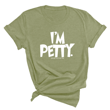 I'm Petty Unisex Tee-T-Shirt-The Original God Ain't Petty But I Am