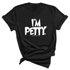 I'm Petty Unisex Tee-T-Shirt-The Original God Ain't Petty But I Am