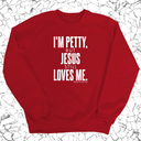 I'm Petty, but Jesus still loves me Unisex Sweatshirt-Sweatshirt-The Original God Ain't Petty But I Am