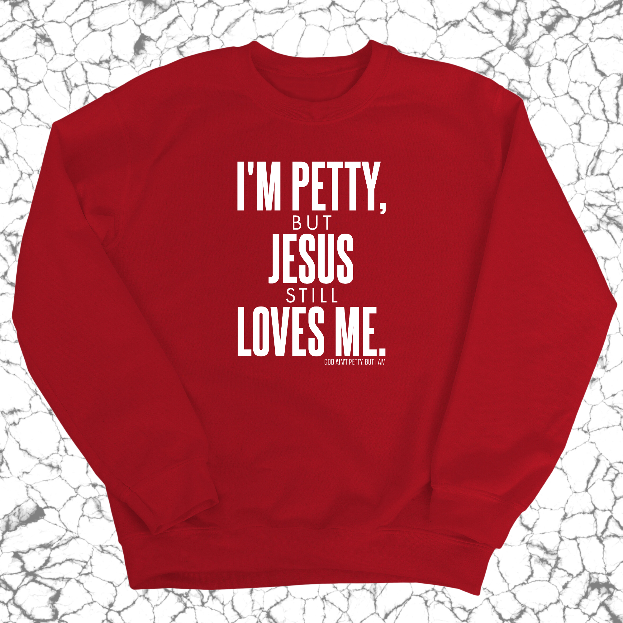 I'm Petty, but Jesus still loves me Unisex Sweatshirt-Sweatshirt-The Original God Ain't Petty But I Am