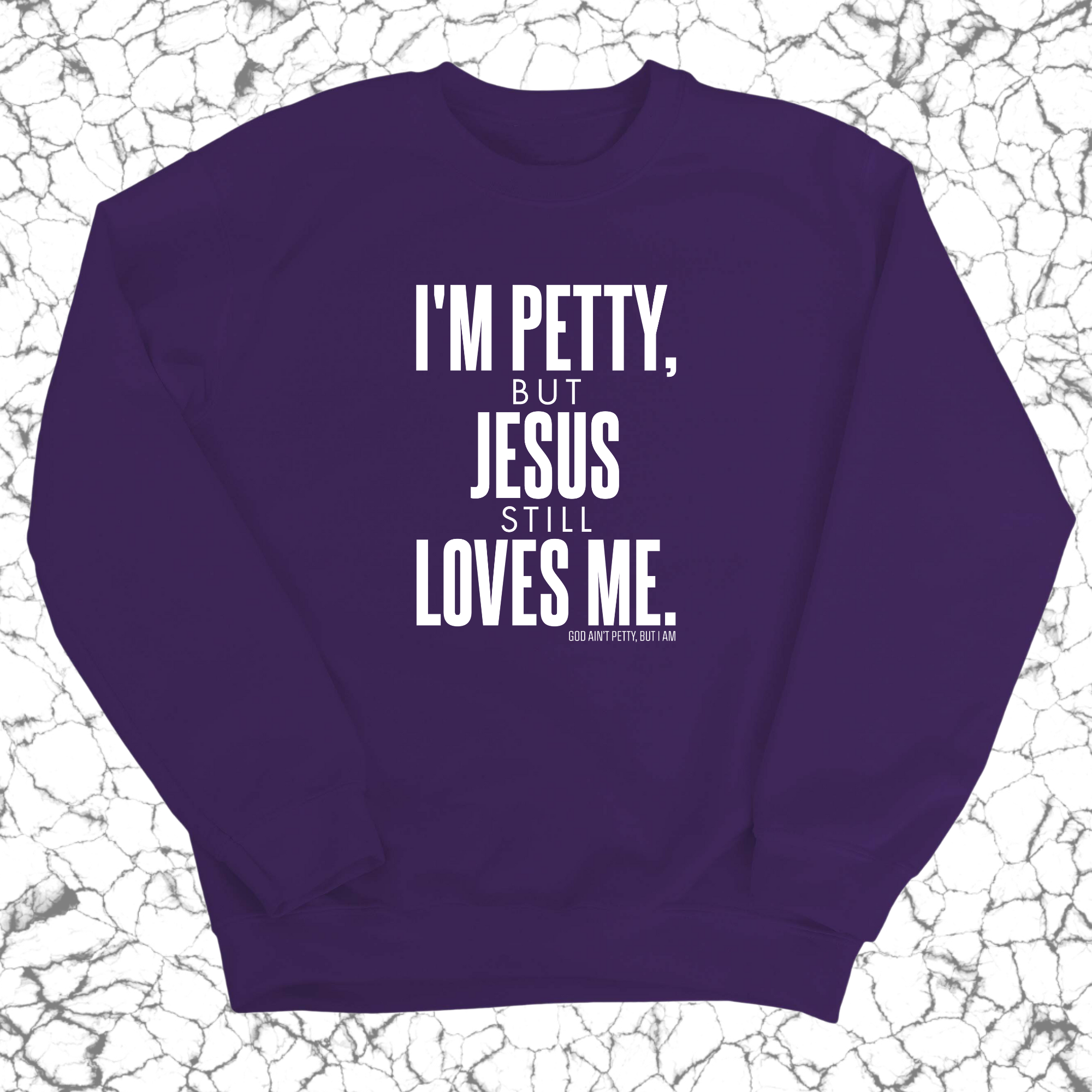 I'm Petty, but Jesus still loves me Unisex Sweatshirt-Sweatshirt-The Original God Ain't Petty But I Am