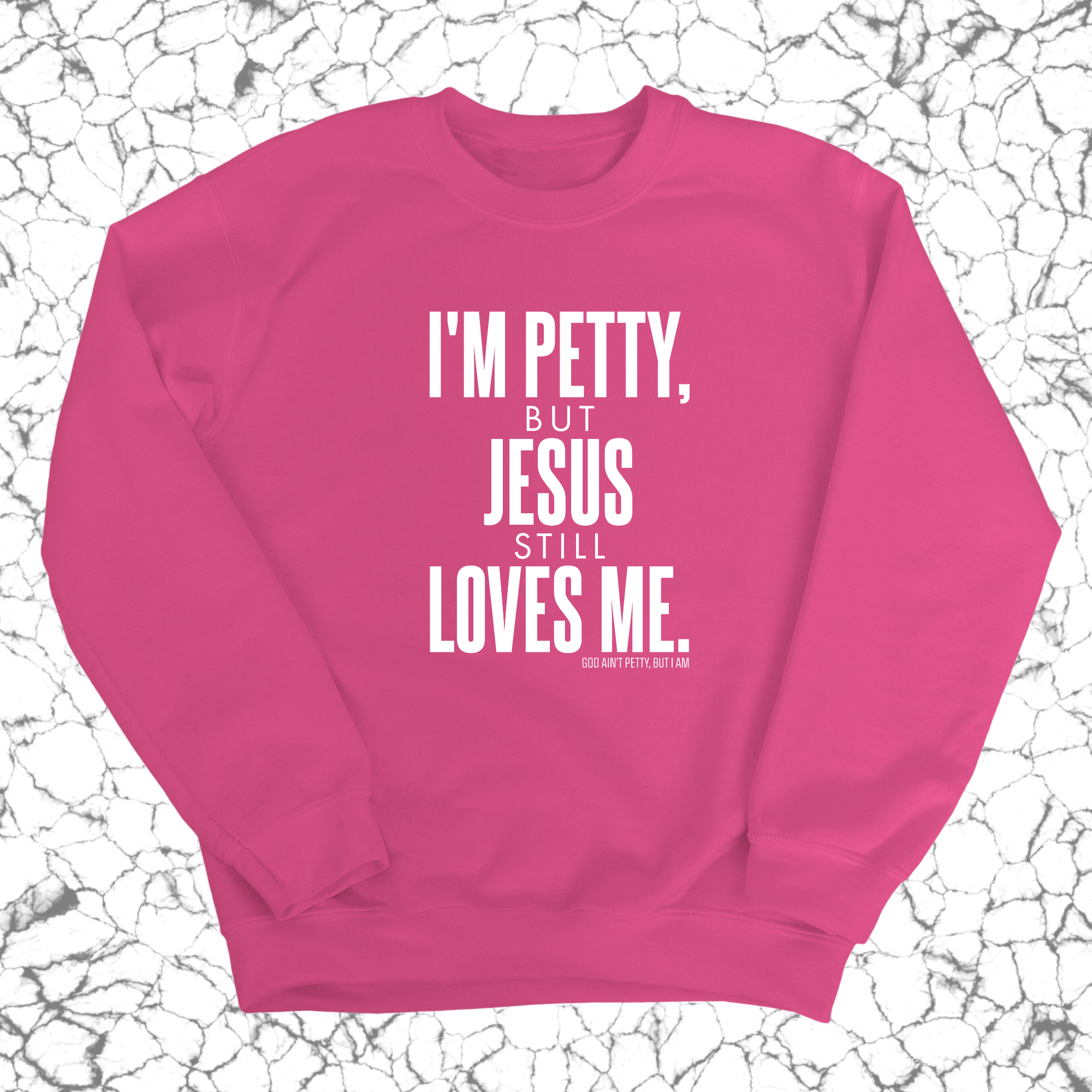 I'm Petty, but Jesus still loves me Unisex Sweatshirt-Sweatshirt-The Original God Ain't Petty But I Am