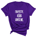 I'm Petty, but Jesus still loves me Unisex Tee-T-Shirt-The Original God Ain't Petty But I Am