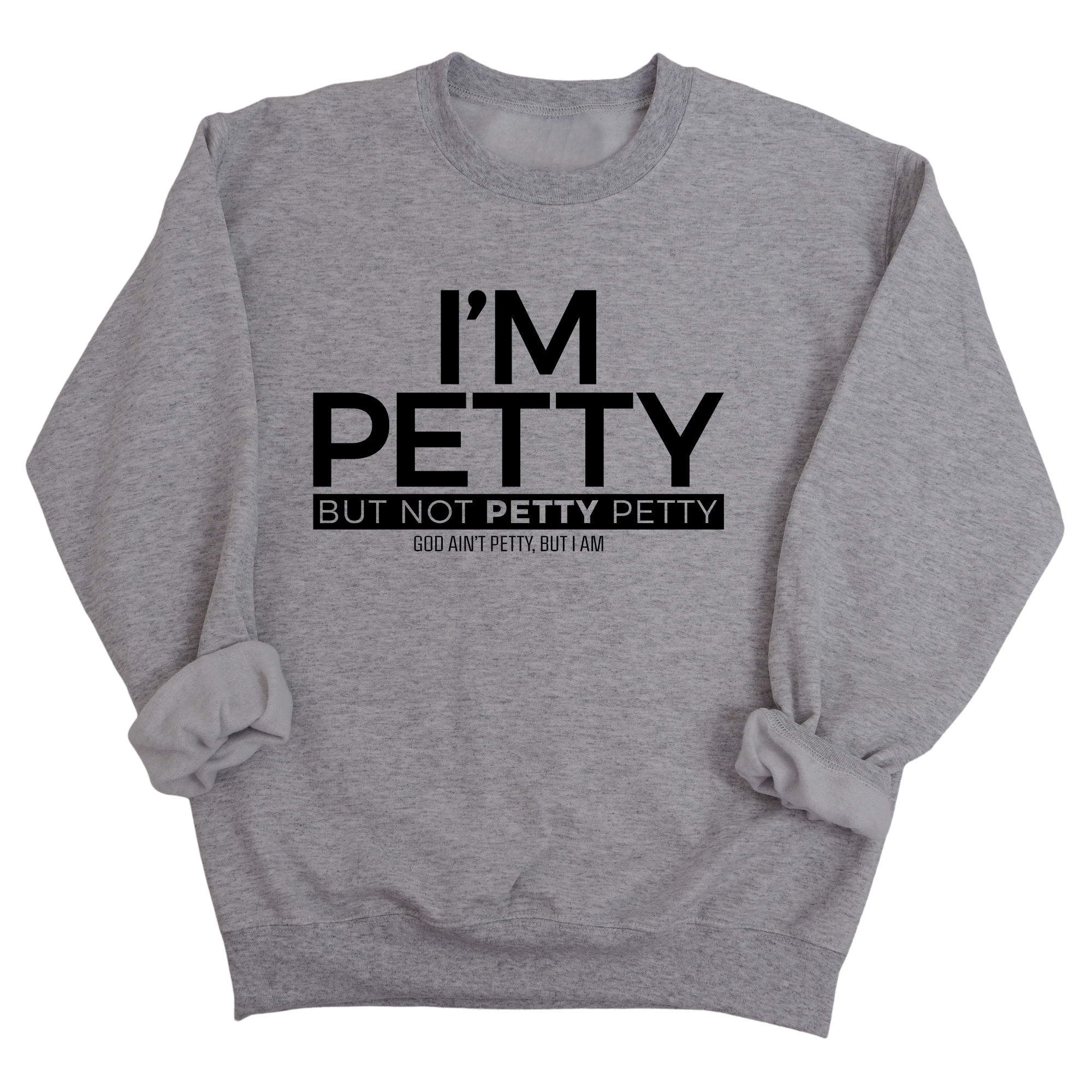 I'm Petty but not petty petty Unisex Sweatshirt-Sweatshirt-The Original God Ain't Petty But I Am