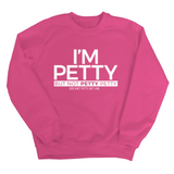I'm Petty but not petty petty Unisex Sweatshirt-Sweatshirt-The Original God Ain't Petty But I Am