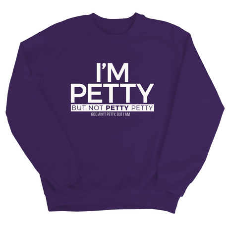 I'm Petty but not petty petty Unisex Sweatshirt-Sweatshirt-The Original God Ain't Petty But I Am