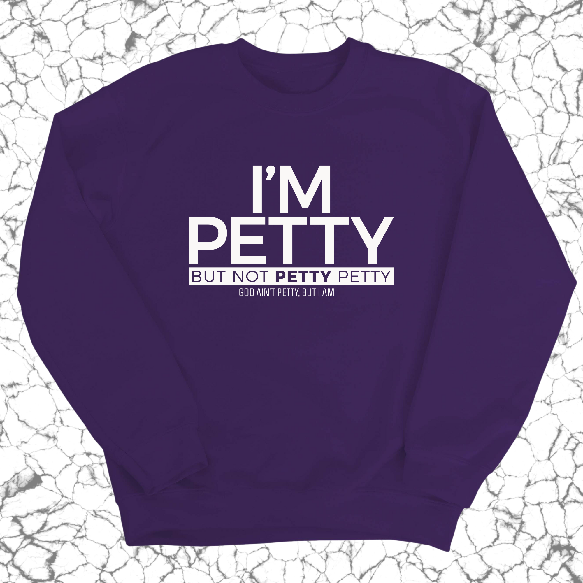 I'm Petty but not petty petty Unisex Sweatshirt-Sweatshirt-The Original God Ain't Petty But I Am