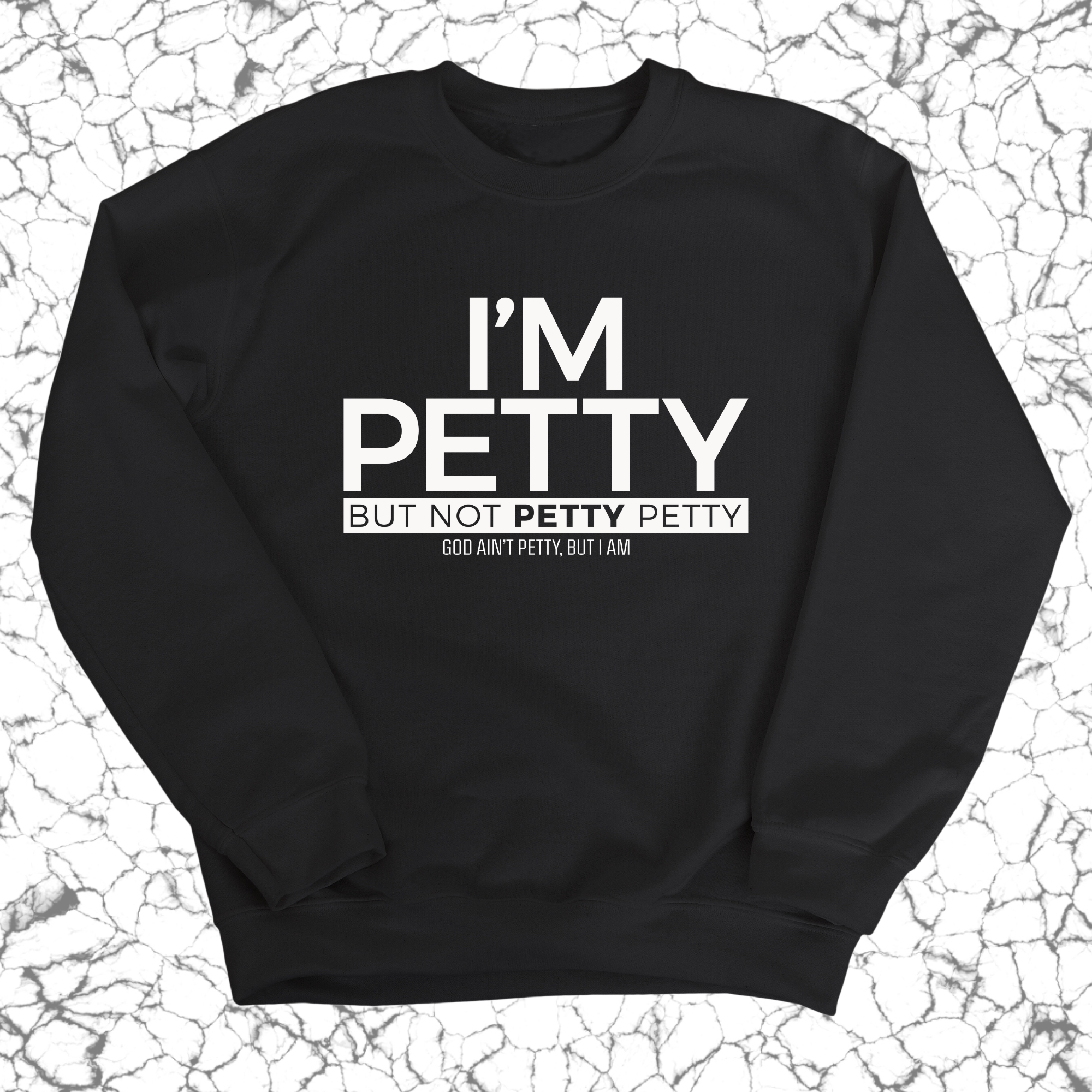 I'm Petty but not petty petty Unisex Sweatshirt-Sweatshirt-The Original God Ain't Petty But I Am