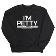 I'm Petty but not petty petty Unisex Sweatshirt-Sweatshirt-The Original God Ain't Petty But I Am