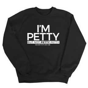 I'm Petty but not petty petty Unisex Sweatshirt-Sweatshirt-The Original God Ain't Petty But I Am
