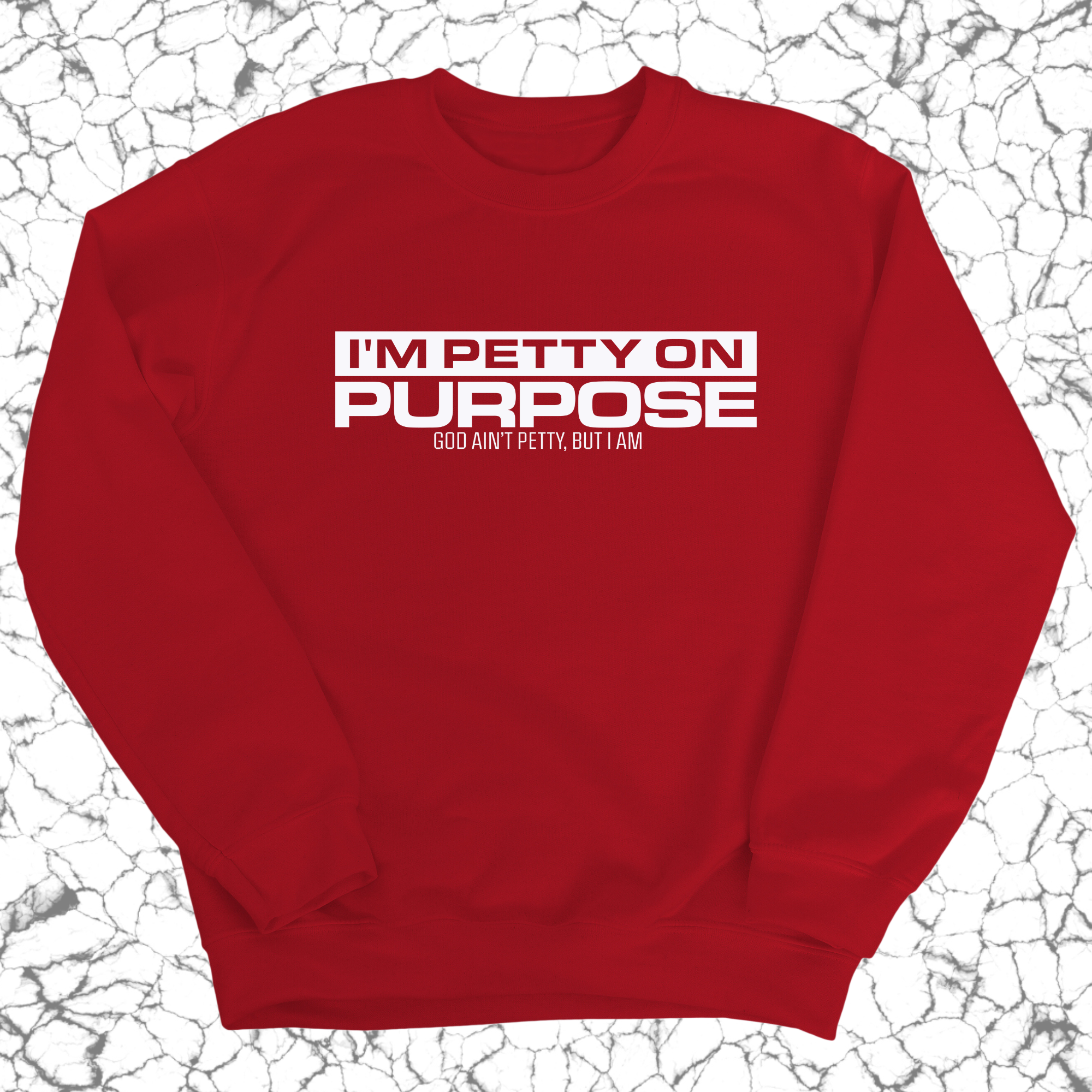 I'm Petty on Purpose Unisex Sweatshirt-Sweatshirt-The Original God Ain't Petty But I Am