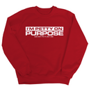 I'm Petty on Purpose Unisex Sweatshirt-Sweatshirt-The Original God Ain't Petty But I Am