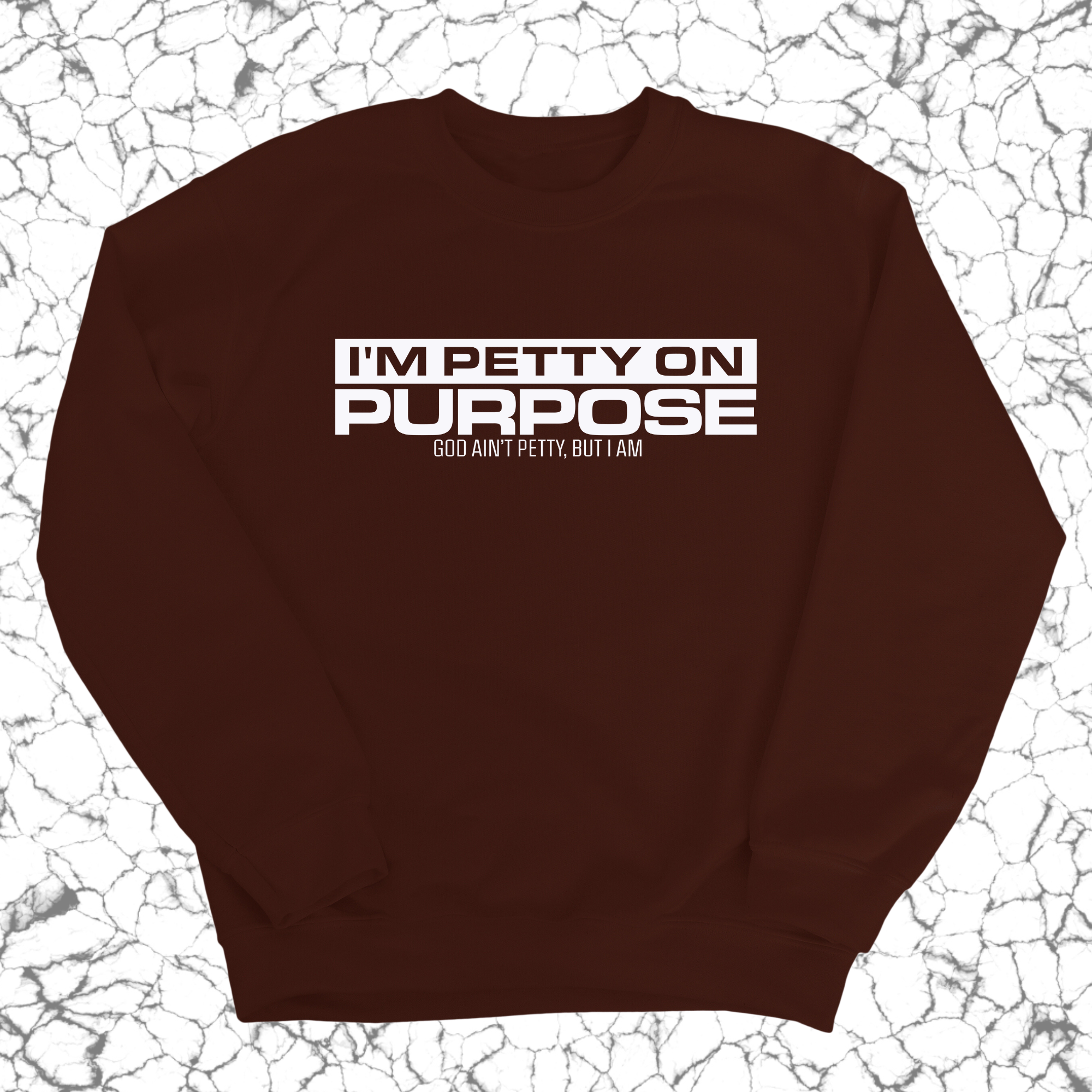 I'm Petty on Purpose Unisex Sweatshirt-Sweatshirt-The Original God Ain't Petty But I Am