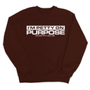 I'm Petty on Purpose Unisex Sweatshirt-Sweatshirt-The Original God Ain't Petty But I Am