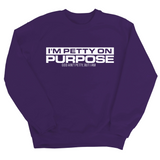 I'm Petty on Purpose Unisex Sweatshirt-Sweatshirt-The Original God Ain't Petty But I Am