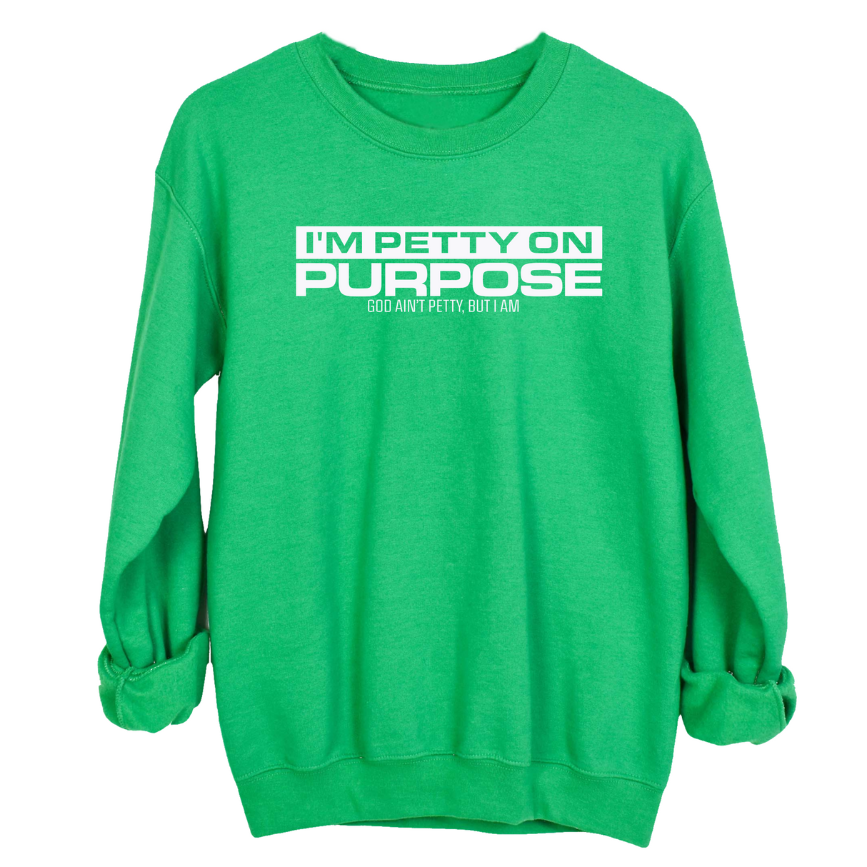 I'm Petty on Purpose Unisex Sweatshirt-Sweatshirt-The Original God Ain't Petty But I Am