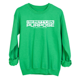I'm Petty on Purpose Unisex Sweatshirt-Sweatshirt-The Original God Ain't Petty But I Am