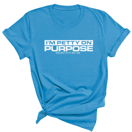 I'm Petty on Purpose Unisex Tee-T-Shirt-The Original God Ain't Petty But I Am