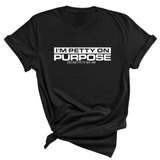 I'm Petty on Purpose Unisex Tee-T-Shirt-The Original God Ain't Petty But I Am