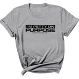 I'm Petty on Purpose Unisex Tee-T-Shirt-The Original God Ain't Petty But I Am