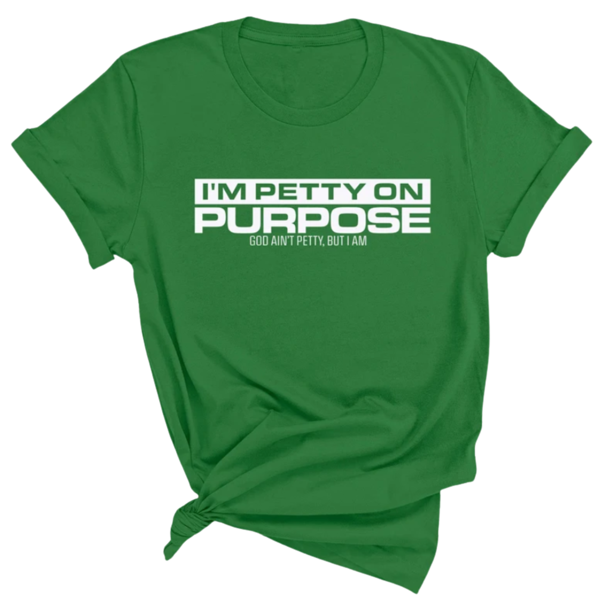 I'm Petty on Purpose Unisex Tee-T-Shirt-The Original God Ain't Petty But I Am