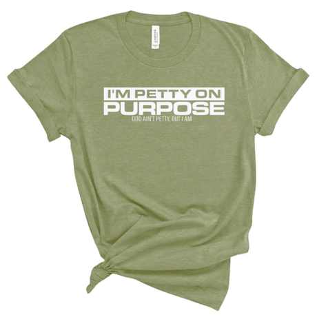 I'm Petty on Purpose Unisex Tee-T-Shirt-The Original God Ain't Petty But I Am