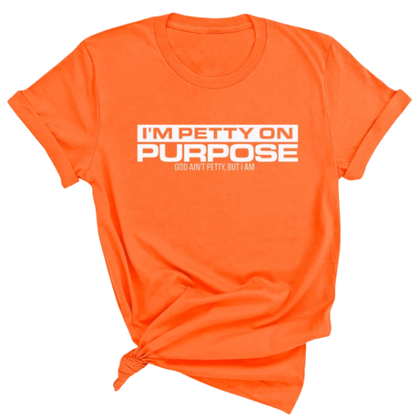 I'm Petty on Purpose Unisex Tee-T-Shirt-The Original God Ain't Petty But I Am