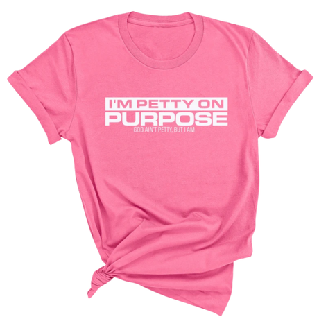 I'm Petty on Purpose Unisex Tee-T-Shirt-The Original God Ain't Petty But I Am