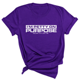 I'm Petty on Purpose Unisex Tee-T-Shirt-The Original God Ain't Petty But I Am
