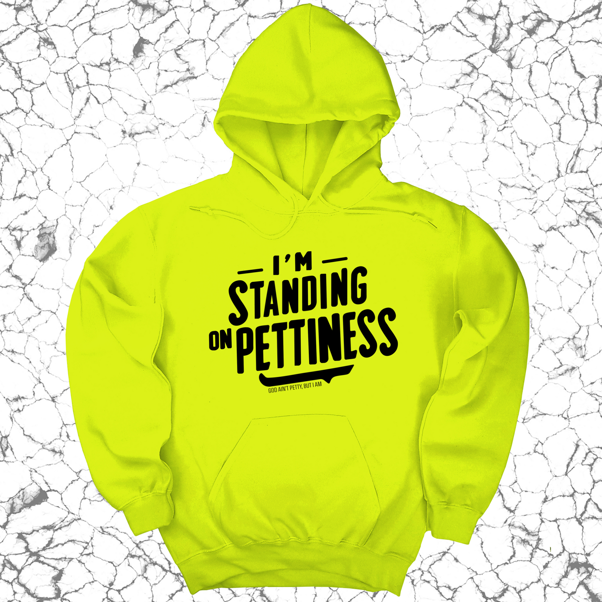 I'm Standing on Pettiness Unisex Hoodie-Hoodie-The Original God Ain't Petty But I Am