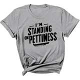 I'm Standing on Pettiness Unisex Tee-T-Shirt-The Original God Ain't Petty But I Am