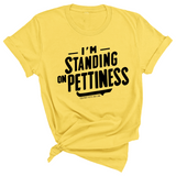 I'm Standing on Pettiness Unisex Tee-T-Shirt-The Original God Ain't Petty But I Am