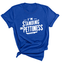 I'm Standing on Pettiness Unisex Tee-T-Shirt-The Original God Ain't Petty But I Am