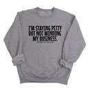 I'm Staying Petty But Not Minding My Business Unisex Sweatshirt-Sweatshirt-The Original God Ain't Petty But I Am