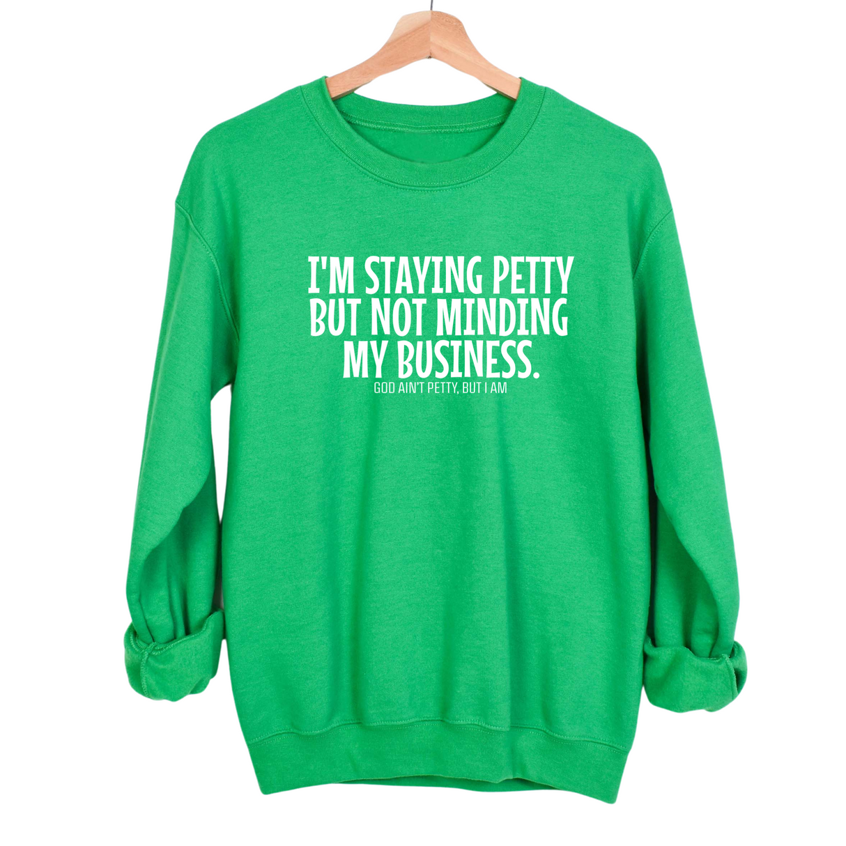 I'm Staying Petty But Not Minding My Business Unisex Sweatshirt-Sweatshirt-The Original God Ain't Petty But I Am